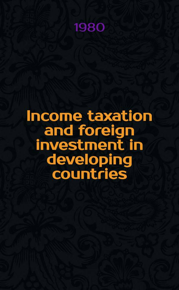 Income taxation and foreign investment in developing countries : A comparative study of income tax treatment of foreign investment in Asian commonwealth countries : Acad. proefschr