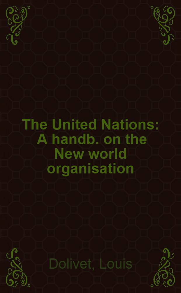 The United Nations : A handb. on the New world organisation