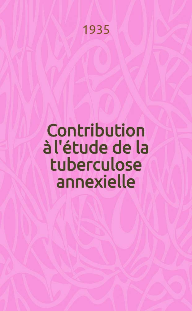 Contribution à l'étude de la tuberculose annexielle : Thèse présentée ... par Sébastien Dominic ... pour obtenir le grade de docteur en médecine