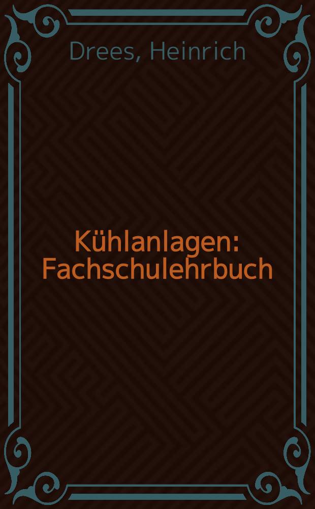 Kühlanlagen : Fachschulehrbuch