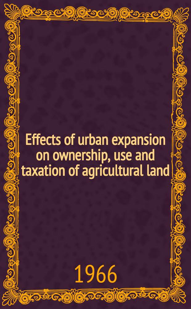 Effects of urban expansion on ownership, use and taxation of agricultural land