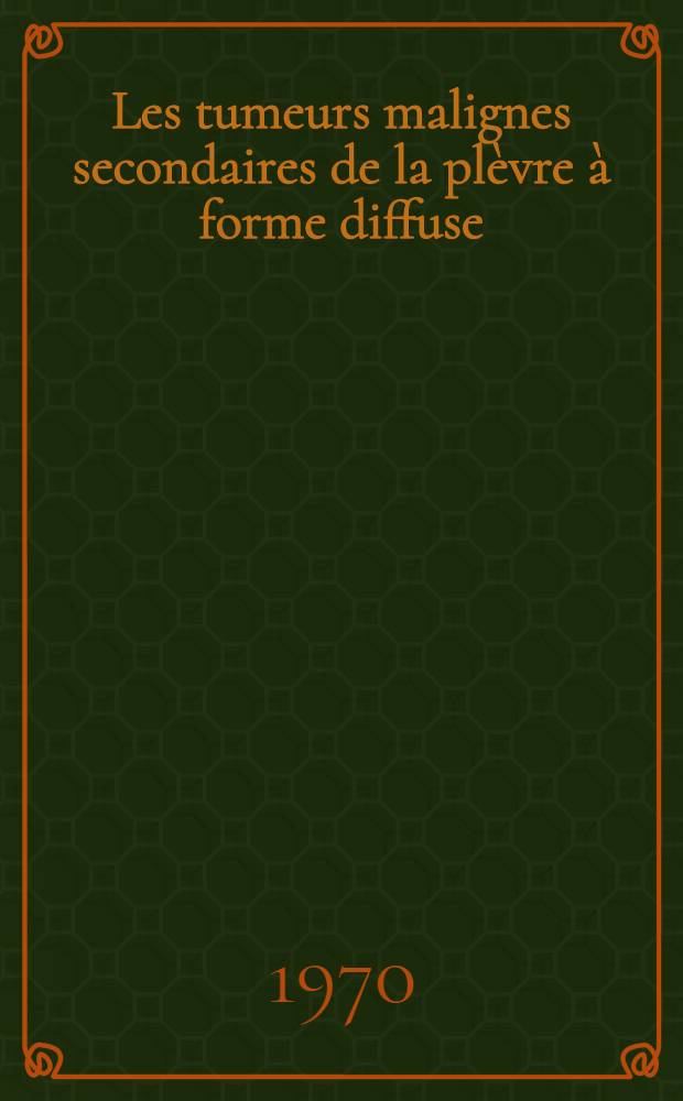 Les tumeurs malignes secondaires de la plèvre à forme diffuse : Rappel clinique, radiologique et anatomique : À propos de deux observations : Thèse ..