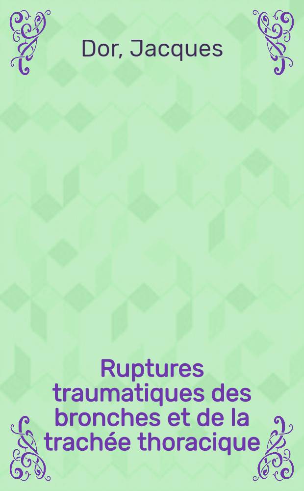 Ruptures traumatiques des bronches et de la trachée thoracique