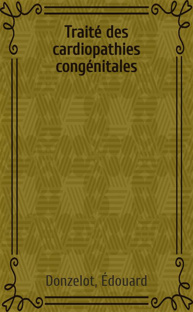 Trait&eacute; des cardiopathies cong&eacute;nitales