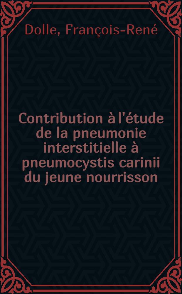 Contribution &agrave; l'&eacute;tude de la pneumonie interstitielle &agrave; pneumocystis carinii du jeune nourrisson : Th&egrave;se pr&eacute;sent&eacute;e pour le doctorat en m&eacute;d