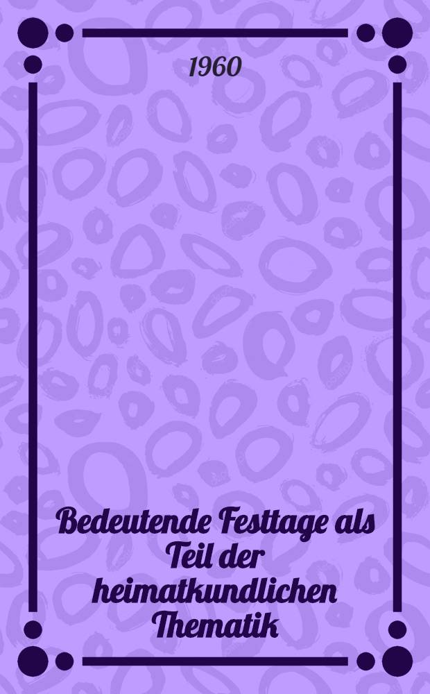 Bedeutende Festtage als Teil der heimatkundlichen Thematik