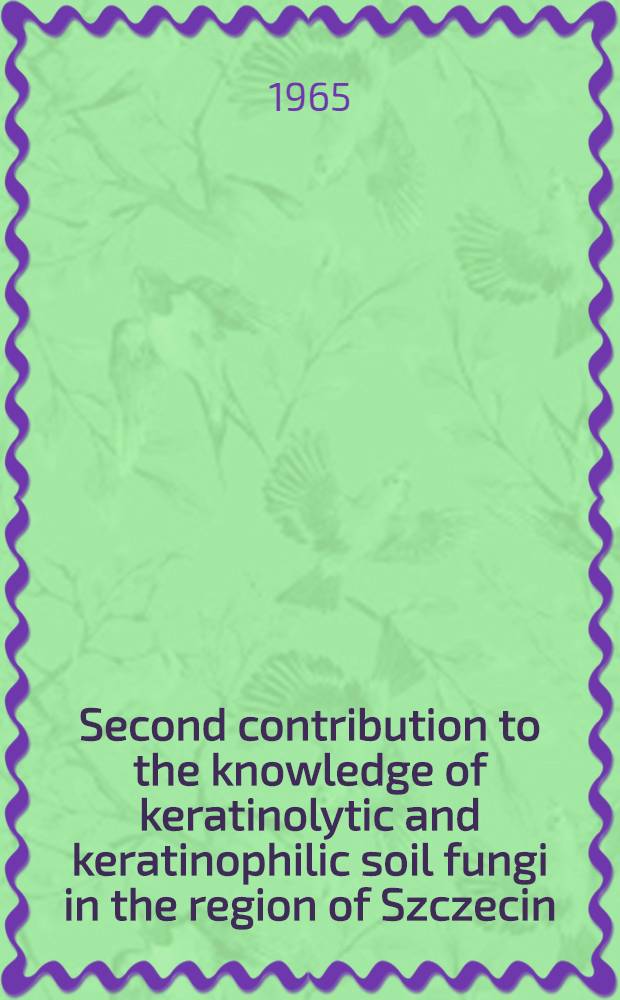 Second contribution to the knowledge of keratinolytic and keratinophilic soil fungi in the region of Szczecin