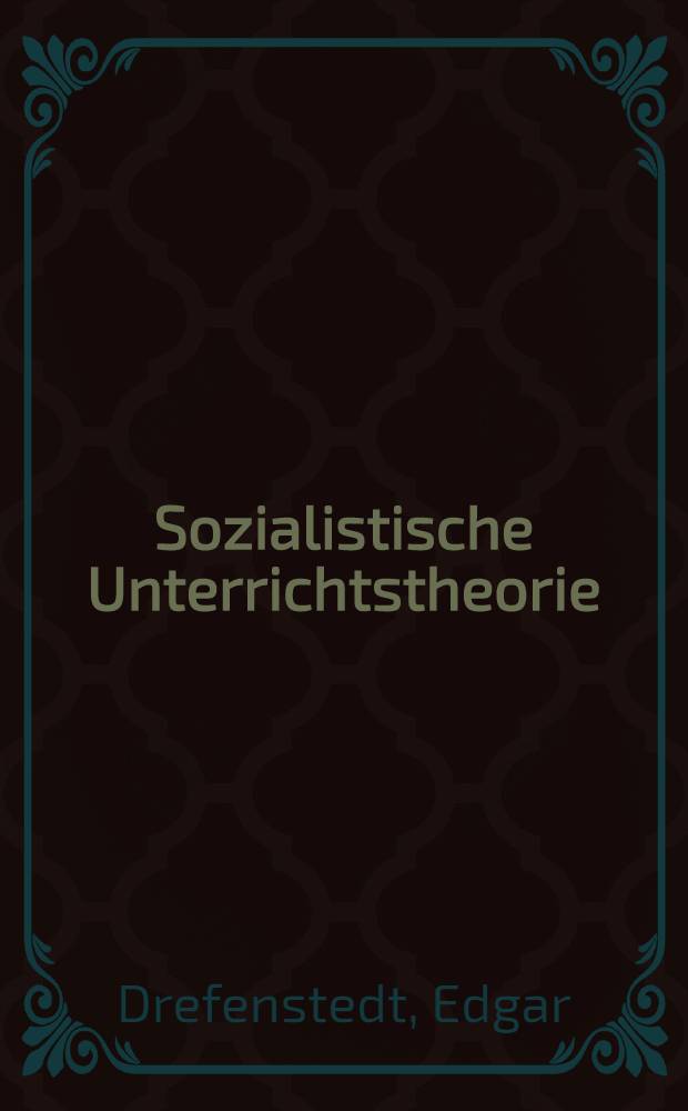 Sozialistische Unterrichtstheorie : Entwicklung in der DDR von 1945 bis 1965