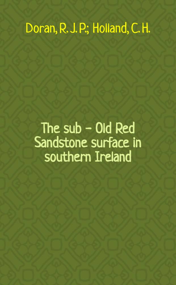 The sub - Old Red Sandstone surface in southern Ireland