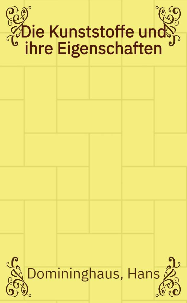 Die Kunststoffe und ihre Eigenschaften