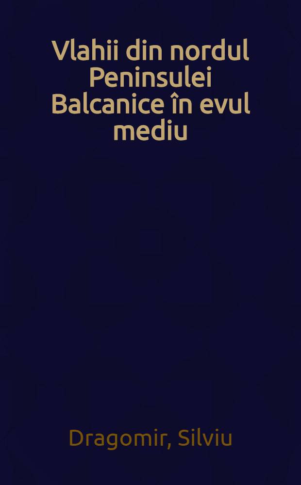 Vlahii din nordul Peninsulei Balcanice &icirc;n evul mediu