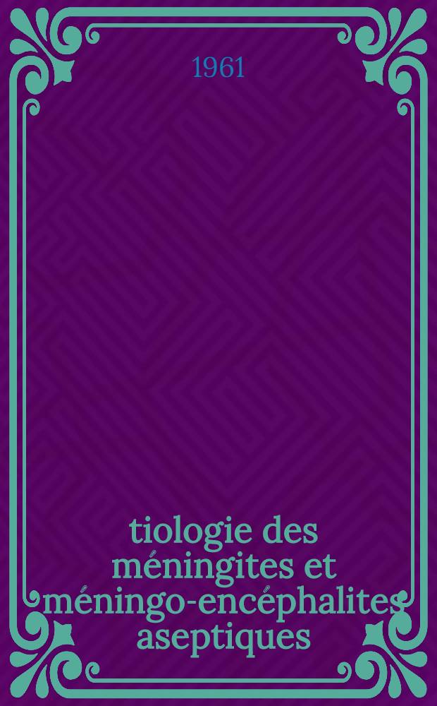 Étiologie des méningites et méningo-encéphalites aseptiques : Statistique hospitalière de 366 cas : Thèse ..