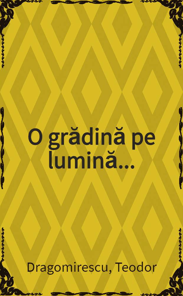 O grădină pe lumină ... : Versuri pentru copii mici