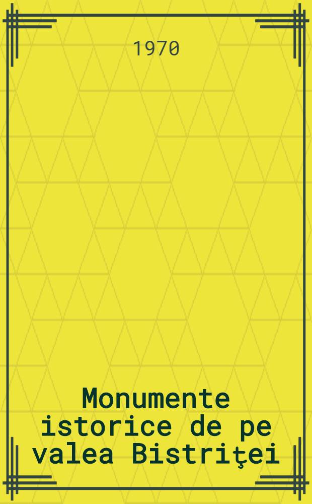 Monumente istorice de pe valea Bistriţei
