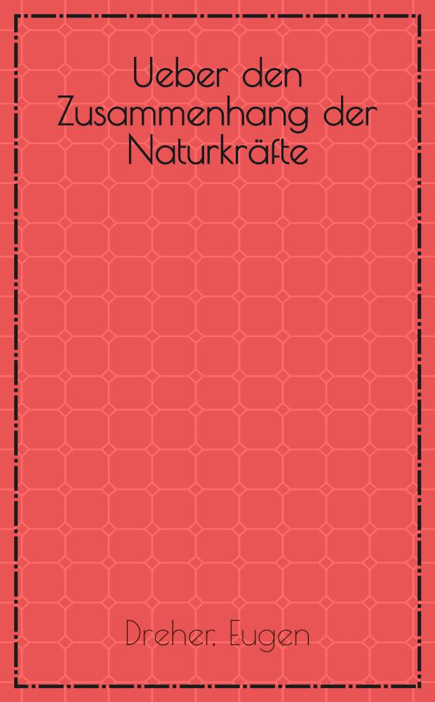 Ueber den Zusammenhang der Naturkr&auml;fte