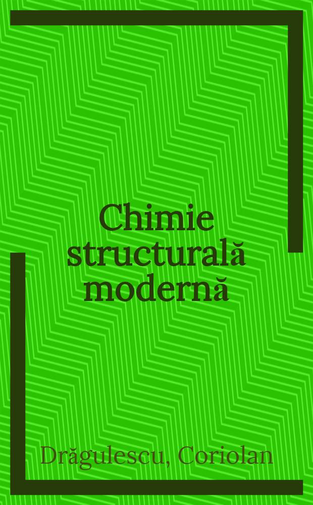 Chimie structurală modernă : (Chimia coordinanţei 8)