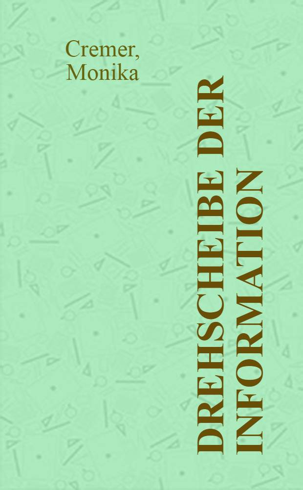 Drehscheibe der Information : Bibliotheken und Datenverarbeitung