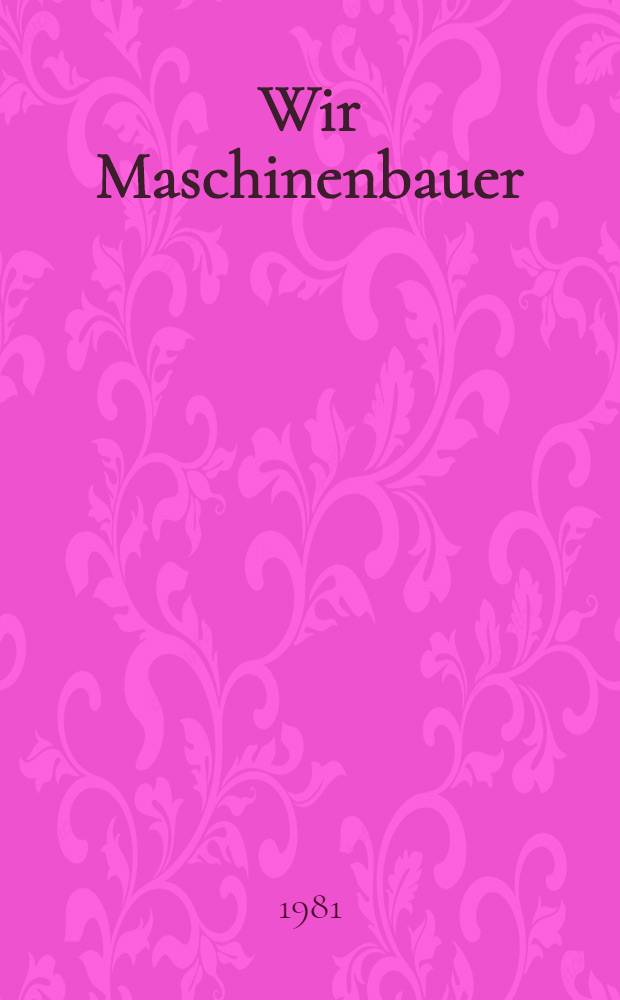 Wir Maschinenbauer