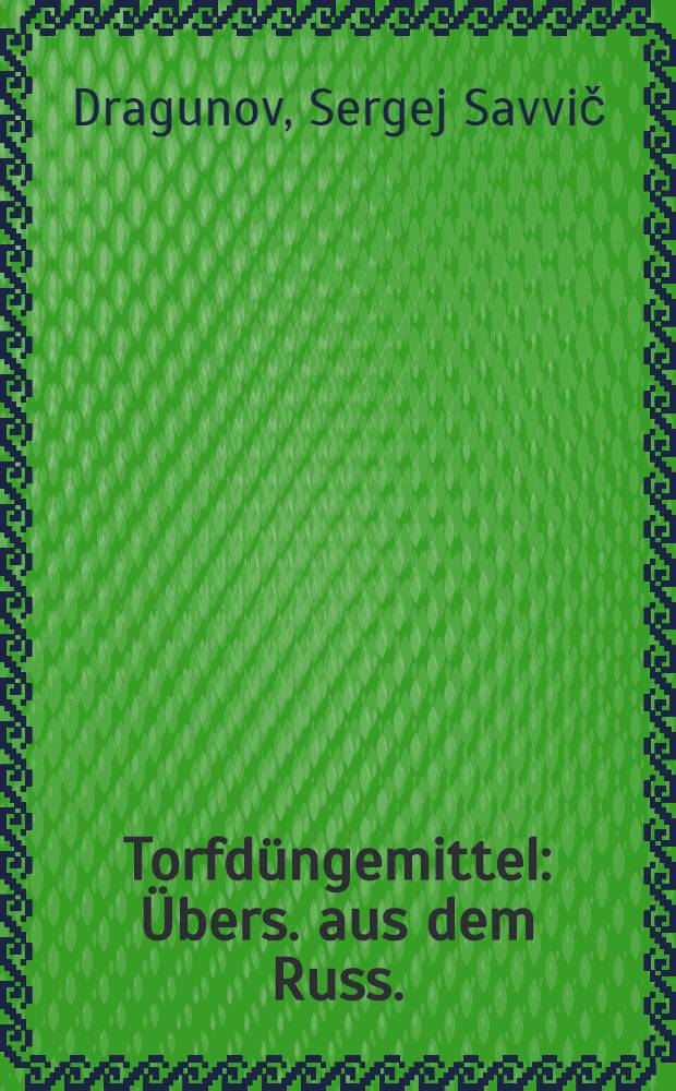 Torfdüngemittel : Übers. aus dem Russ.