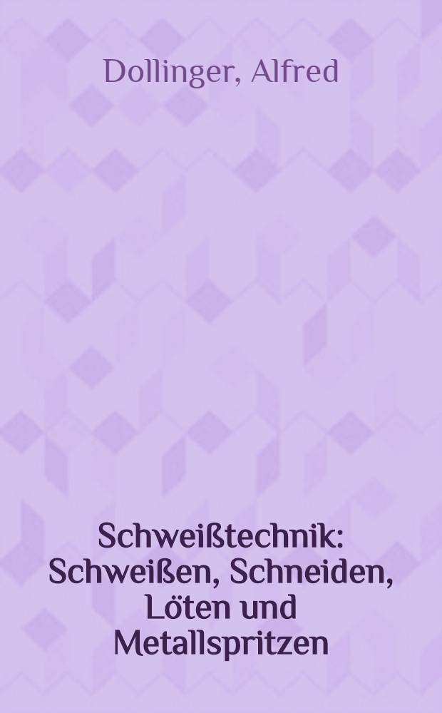 Schweißtechnik : Schweißen, Schneiden, Löten und Metallspritzen : Eine empfehlende Bibliographie