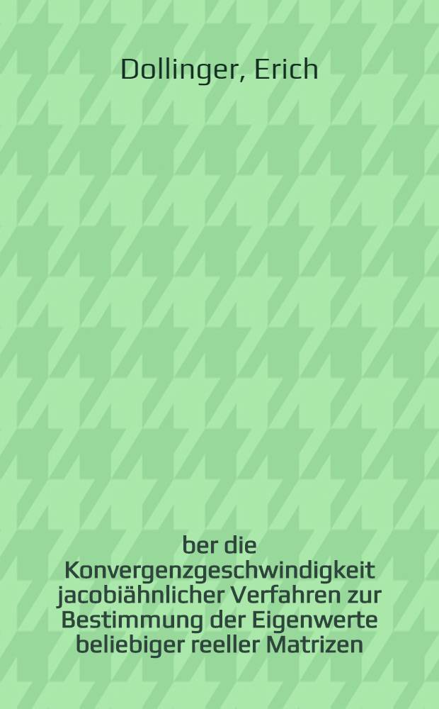 Über die Konvergenzgeschwindigkeit jacobiähnlicher Verfahren zur Bestimmung der Eigenwerte beliebiger reeller Matrizen : Diss