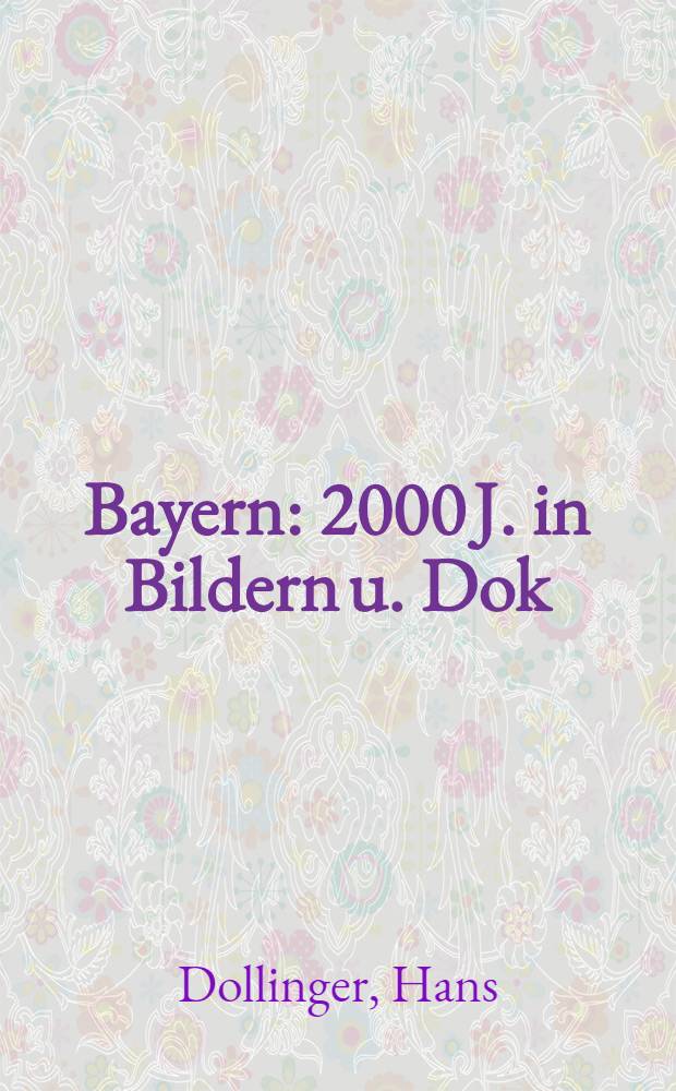 Bayern : 2000 J. in Bildern u. Dok