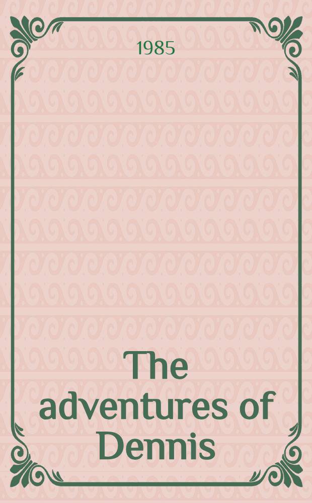 The adventures of Dennis