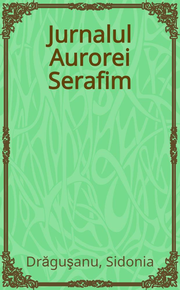 Jurnalul Aurorei Serafim