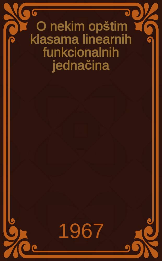 [O nekim opštim klasama linearnih funkcionalnih jednačina]