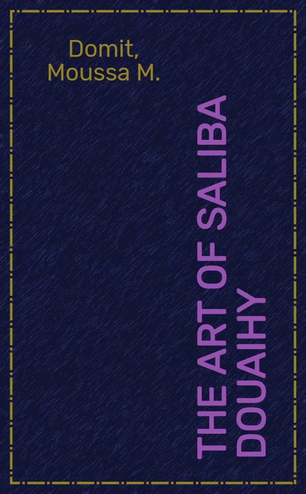 The art of Saliba Douaihy : A retrospective Exhib., North Carolina museum of art, Raleigh, Sept. 14 through Oct. 8, 1978 : A catalogue