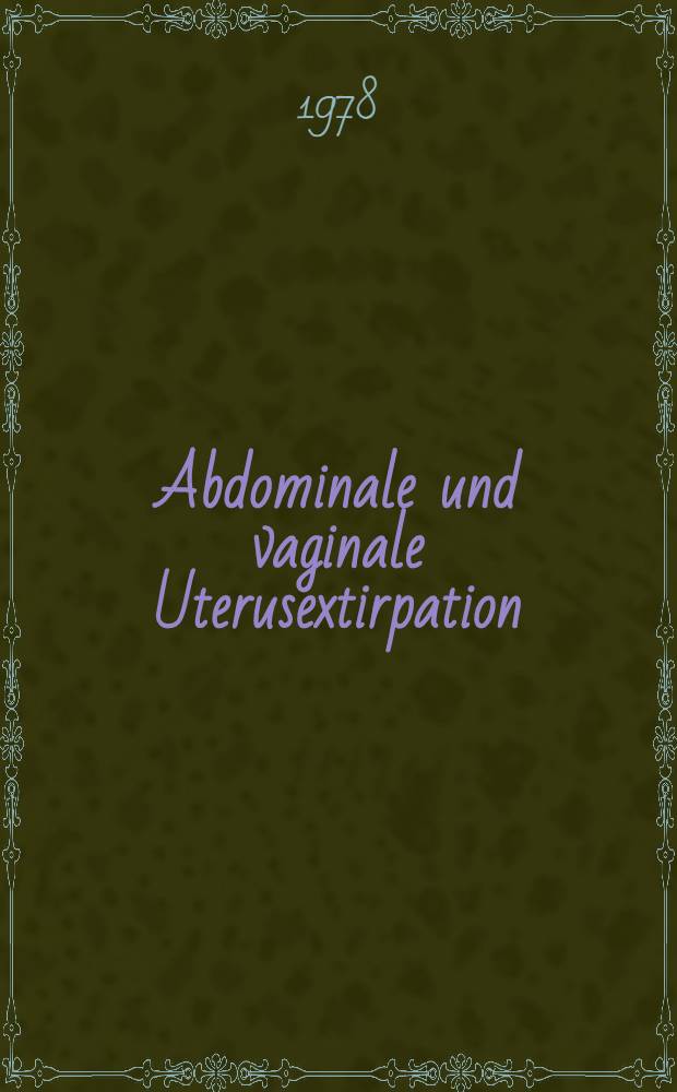 Abdominale und vaginale Uterusextirpation : Vegetative u. psychische Symptome post Operationem : Inaug.-Diss