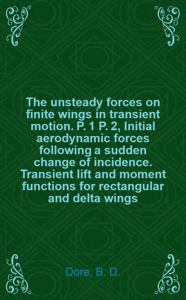The unsteady forces on finite wings in transient motion. P. 1 P. 2, Initial aerodynamic forces following a sudden change of incidence. Transient lift and moment functions for rectangular and delta wings