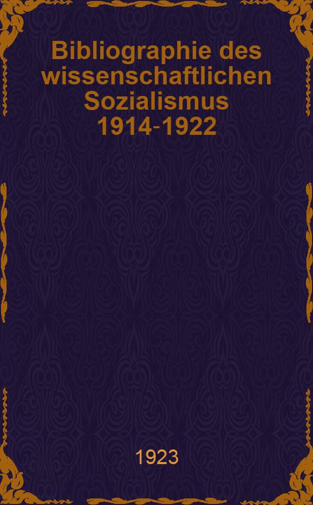 Bibliographie des wissenschaftlichen Sozialismus 1914-1922
