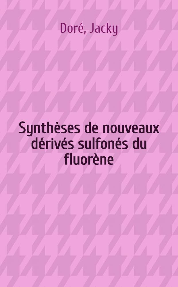 Synthèses de nouveaux dérivés sulfonés du fluorène : Thèse présentée à la Faculté des sciences de l'Univ. de Strasbourg ..