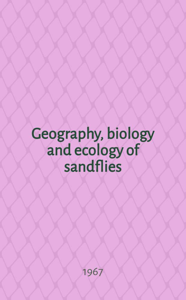 Geography, biology and ecology of sandflies (Phlebotominae)