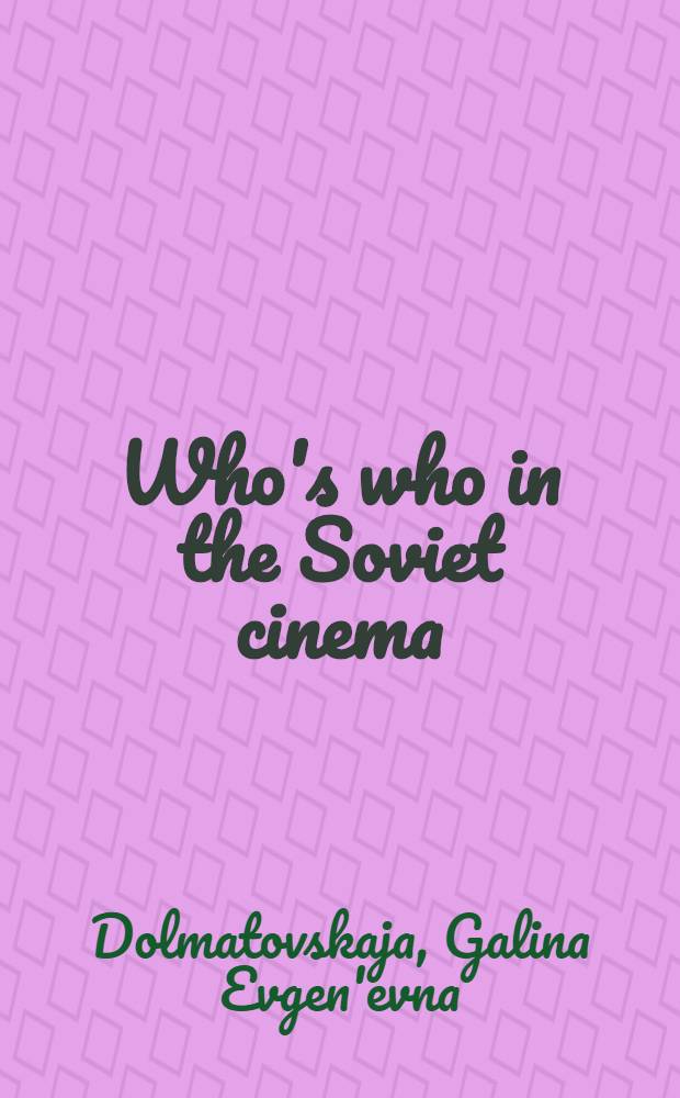 Who's who in the Soviet cinema : Seventy different portraits : Transl. from the Russ.