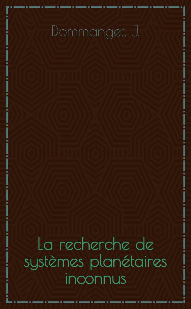 La recherche de systèmes planétaires inconnus