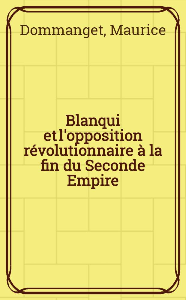 Blanqui et l'opposition révolutionnaire à la fin du Seconde Empire