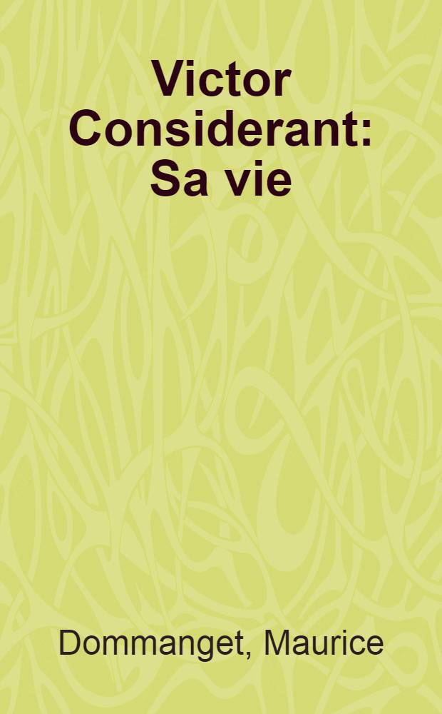 Victor Considerant : Sa vie : Son oeuvre