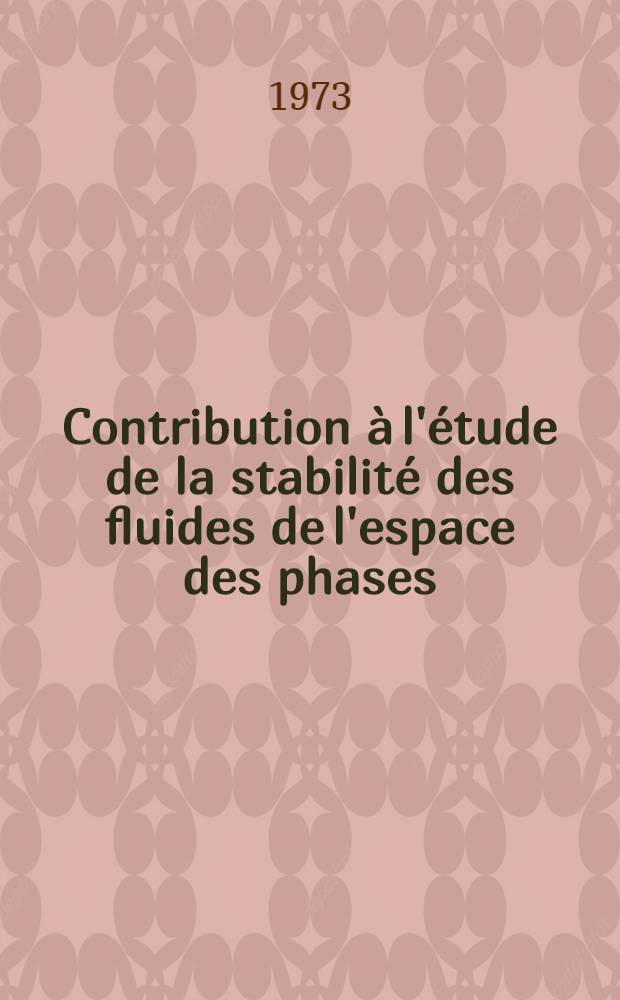 Contribution à l'étude de la stabilité des fluides de l'espace des phases : Thèse ..