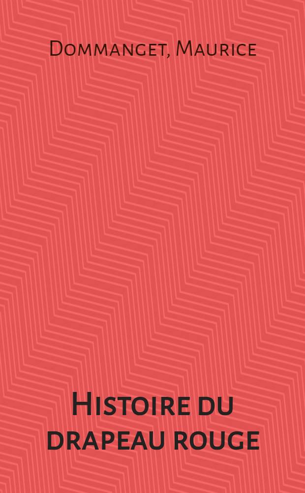 Histoire du drapeau rouge : Des origines à la guerre 1939