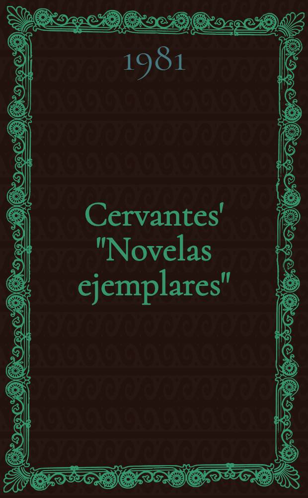 Cervantes' "Novelas ejemplares": A selective, annot. bibliogr.