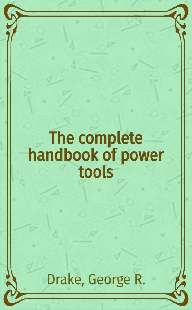 The complete handbook of power tools