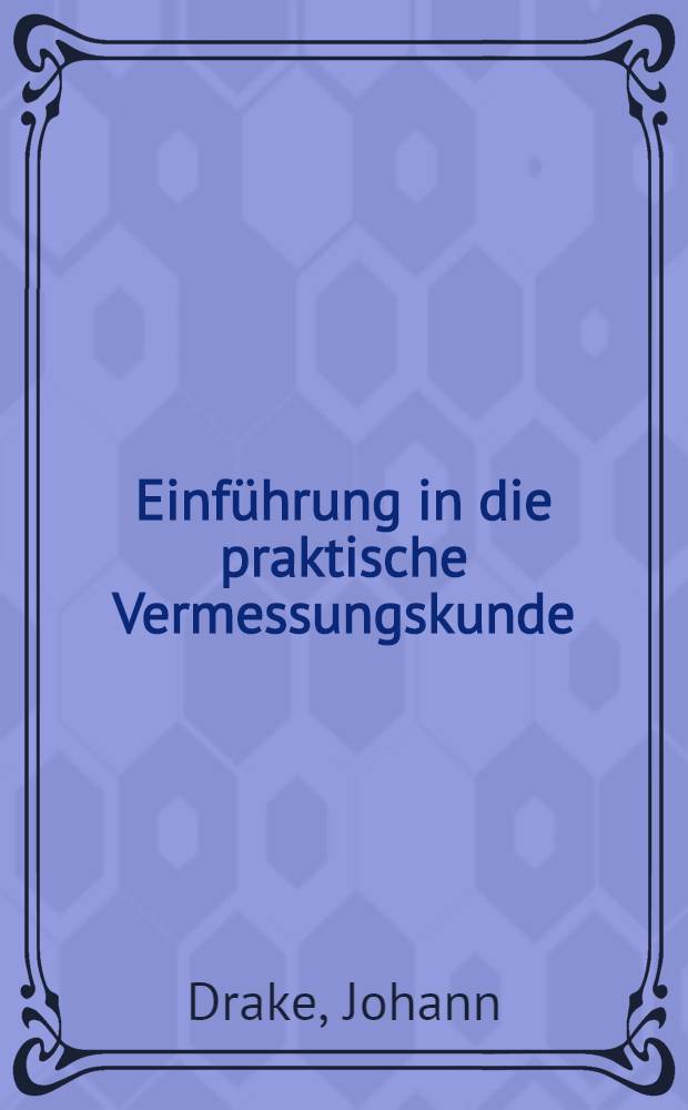 Einführung in die praktische Vermessungskunde