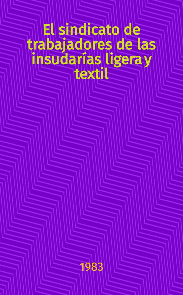 El sindicato de trabajadores de las insudarías ligera y textil
