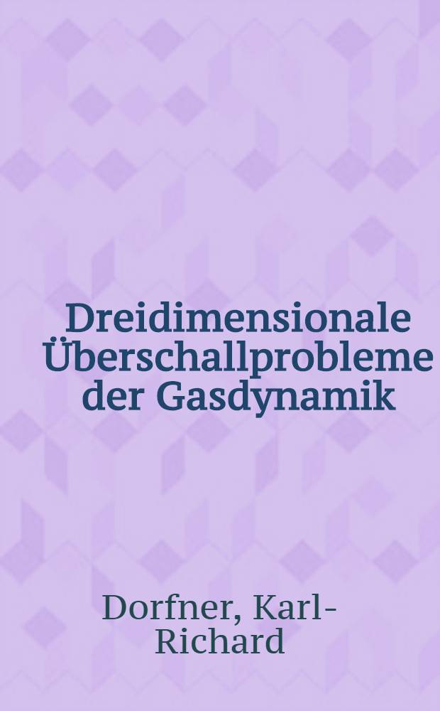 Dreidimensionale Überschallprobleme der Gasdynamik