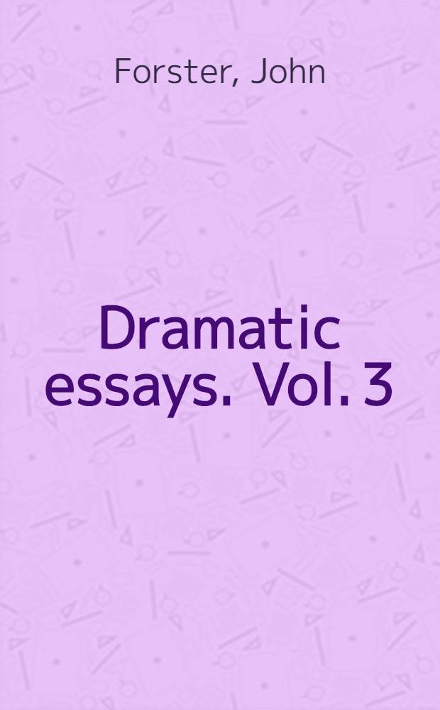 Dramatic essays. [Vol. 3]