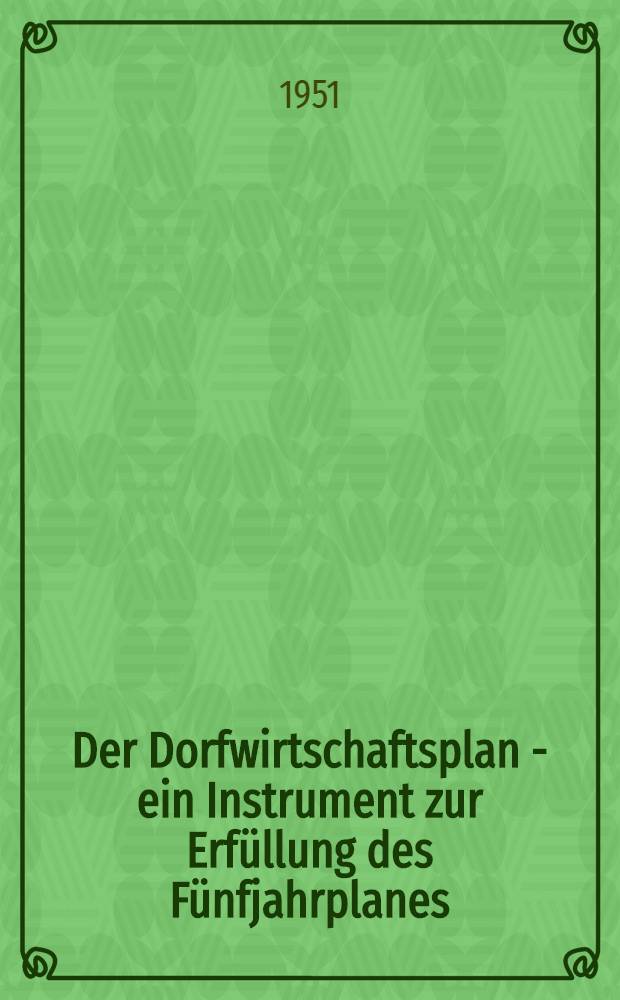 Der Dorfwirtschaftsplan - ein Instrument zur Erfüllung des Fünfjahrplanes