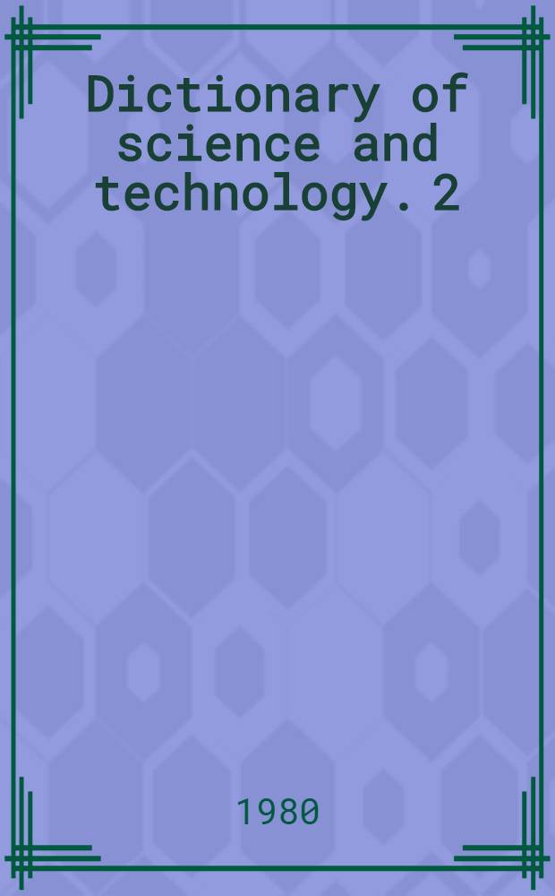 Dictionary of science and technology. 2 : French-English