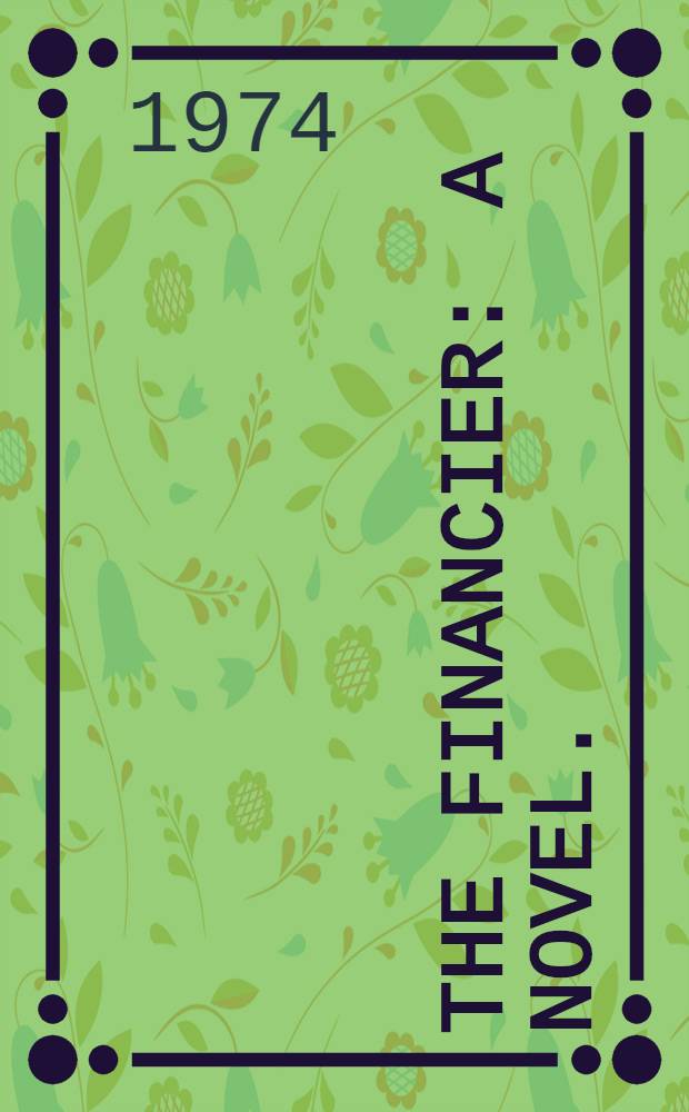 The financier : A novel.